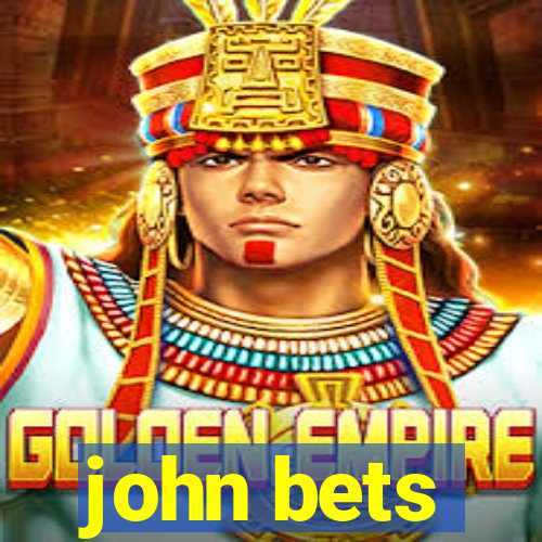 john bets